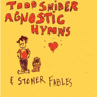 agnostichymnsandstonerfables Todd Snider - Agnostic Hymns and Stoner Fables